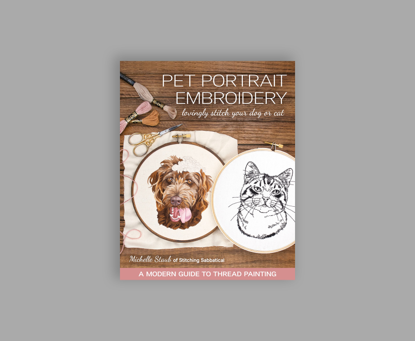 "Pet Portrait Embroidery: Lovingly Stitch Your Dog or Cat; A Modern Guide to Thread Painting", Michelle Staub 