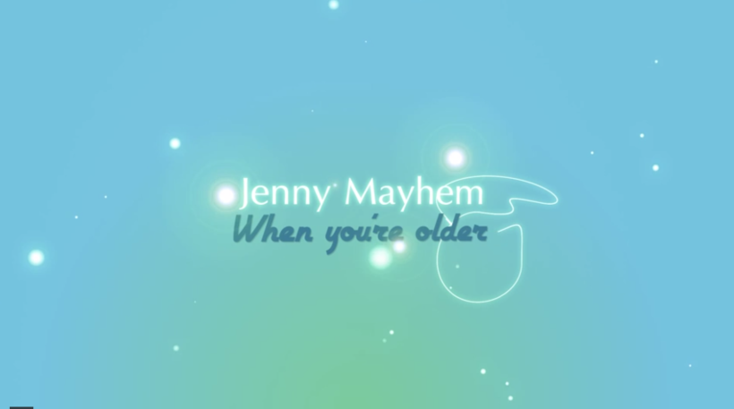'When you're older' by Jenny Mayhem. Video-lyrics. 1
