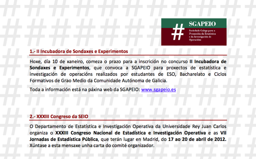 Identidade SGAPEIO (1996) organización autónoma que promociona e divulga os métodos e aplicacións da Estatística e da Investigación de Operacións en Galiza.  3
