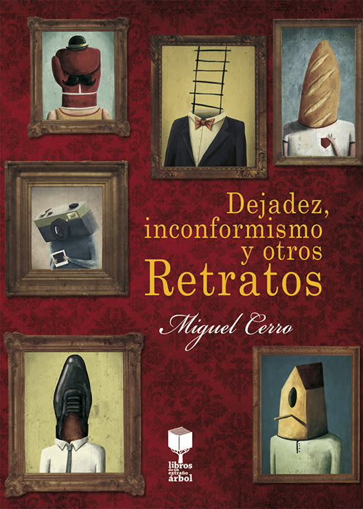 Dejadez, inconformismo y otros retratos, de Miguel Cerro. 2015 -1