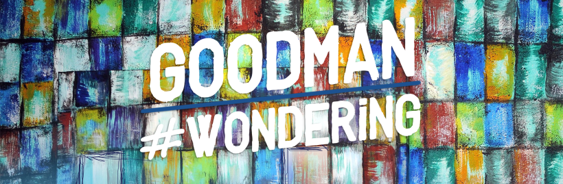 Goodman #Wondering 0