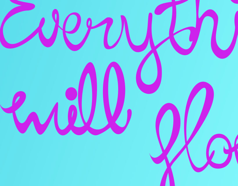 Everything will flow lettering 4