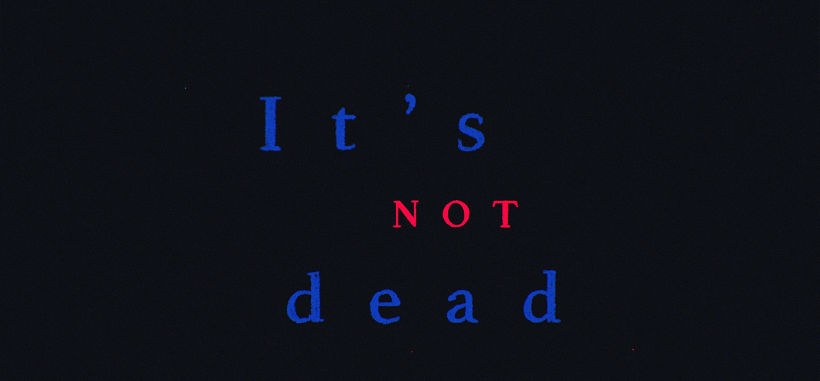 It's not dead 0