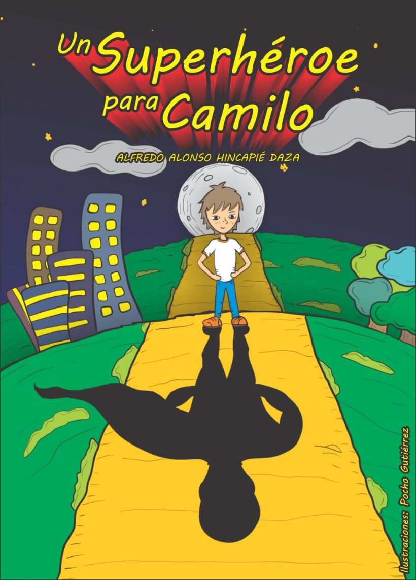 Ilustraciones para "Un Superhéroe para Camilo" - Autor: Alfredo Alonso Hincapié Daza 0
