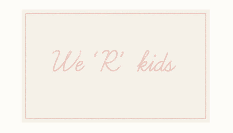 We 'R' kids 0