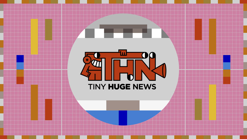 Tiny Huge News TV 15