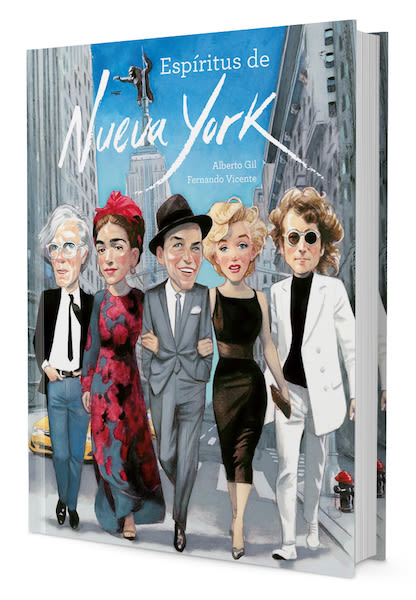 Espiritus de Nueva York Un viaje a Nueva York a través de 25 personajes míticos, como Federico García Lorca, Houdini, Marilyn