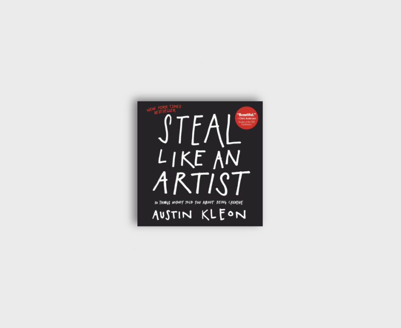 Kleon, A. (2012) Steal Like an Artist; 10 Things Nobody Told You About Being Creative. Workman Publishing.