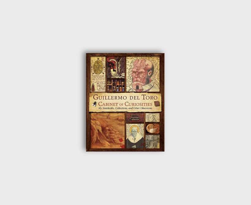 Del Toro, G. (2013) Cabinet of Curiosities: My Notebooks, Collections, and Other Obsessions. Harper Design. 